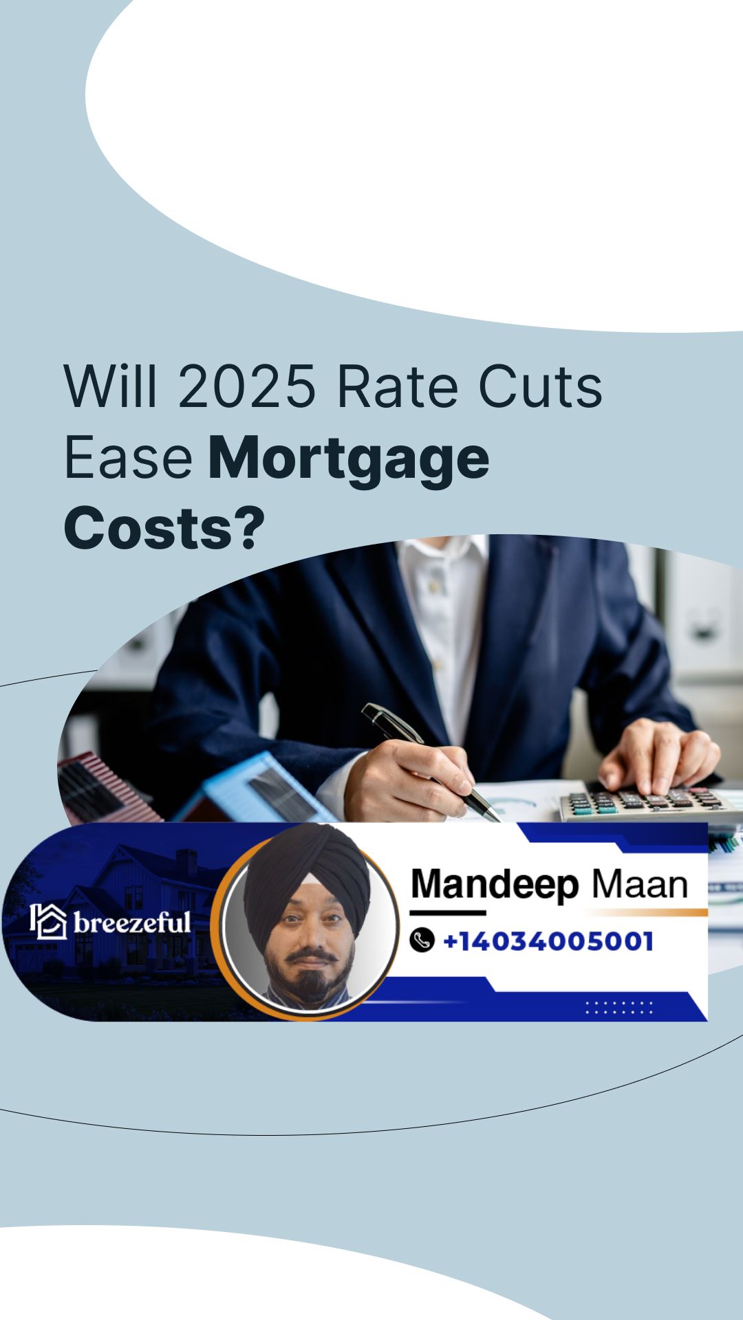 Will 2025 Rate Cuts Ease Mortgage Costs? | Tailored mortgage solutions to secure your dream home, start your process online with Mandeep Maan at breezeful Mortgages