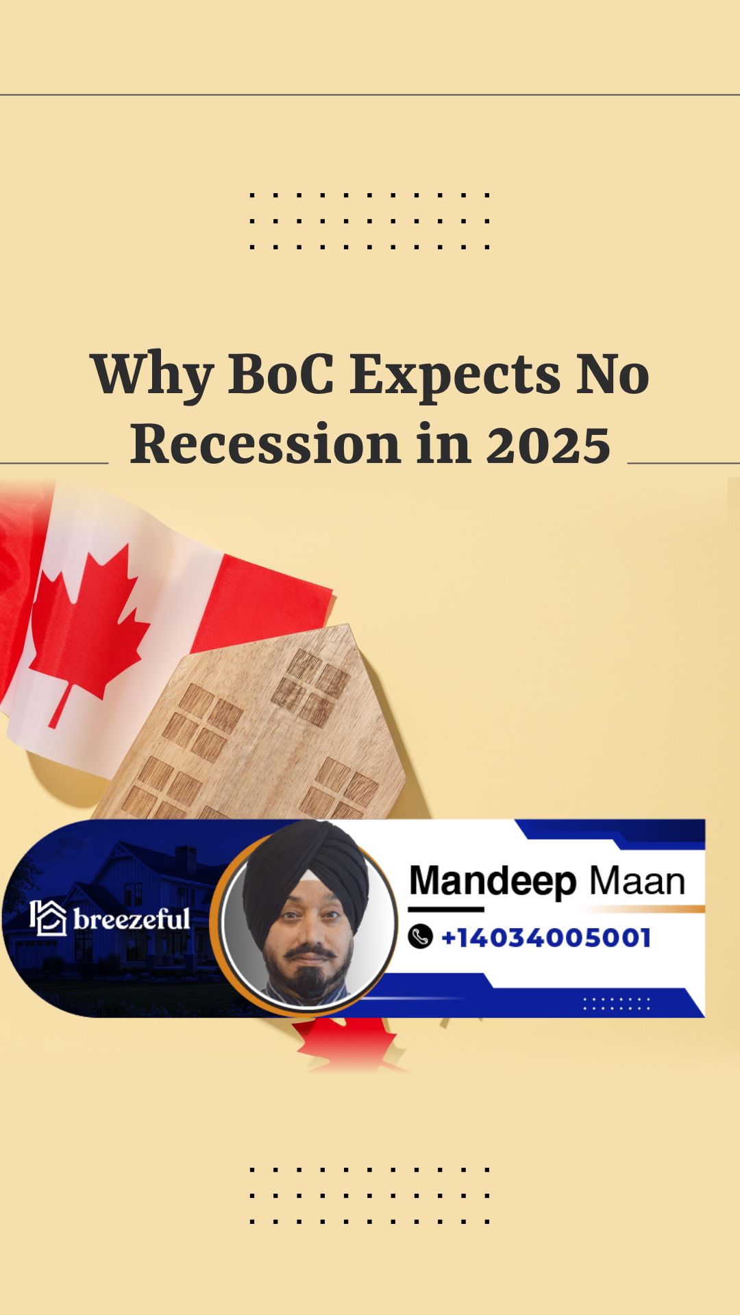 Why BoC Expects No Recession in 2025 | Tailored mortgage solutions to secure your dream home, start your process online with Mandeep Maan at breezeful Mortgages